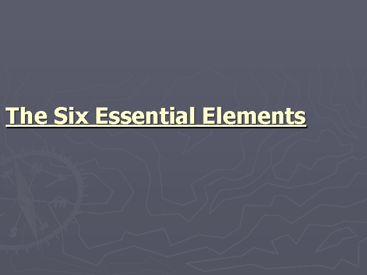The Six Essential Elements 