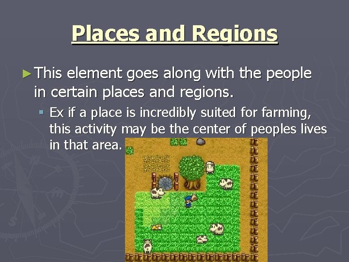 Places and Regions ► This element goes along with the people in certain places