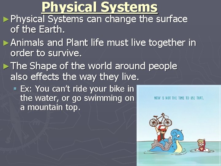 Physical Systems ► Physical Systems can change the surface of the Earth. ► Animals