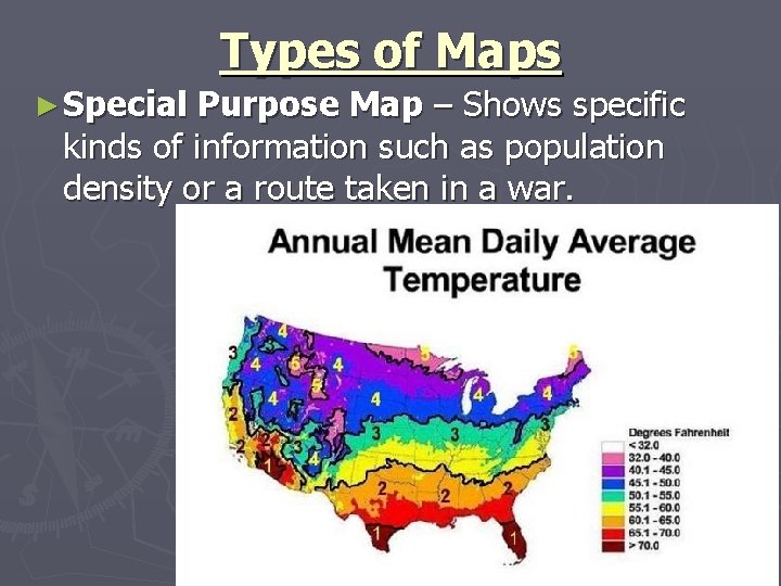 Types of Maps ► Special Purpose Map – Shows specific kinds of information such