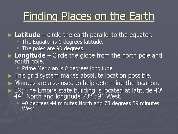 Finding Places on the Earth ► Latitude – circle the earth parallel to the