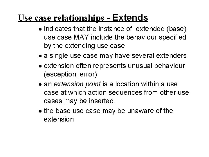 Use case relationships - Extends · indicates that the instance of extended (base) use