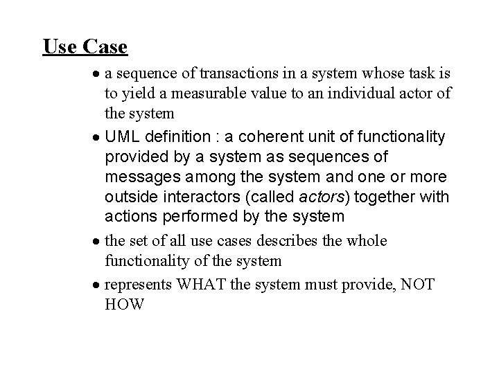 Use Case · a sequence of transactions in a system whose task is to