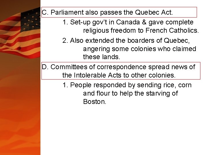 C. Parliament also passes the Quebec Act. 1. Set-up gov’t in Canada & gave C. Parliament also passes the Quebec Act. 1. Set-up gov’t in Canada & gave