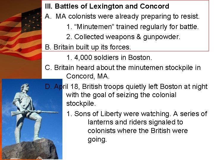 III. Battles of Lexington and Concord A. MA colonists were already preparing to resist. III. Battles of Lexington and Concord A. MA colonists were already preparing to resist.