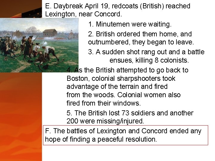 E. Daybreak April 19, redcoats (British) reached Lexington, near Concord. 1. Minutemen were waiting. E. Daybreak April 19, redcoats (British) reached Lexington, near Concord. 1. Minutemen were waiting.
