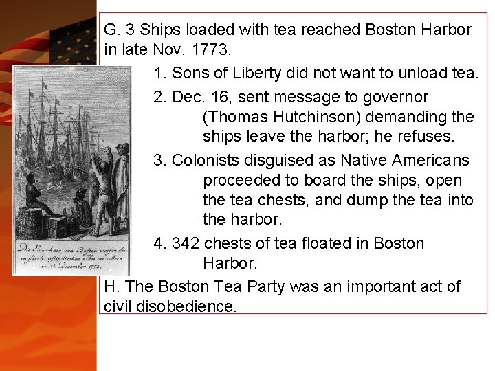 G. 3 Ships loaded with tea reached Boston Harbor in late Nov. 1773. 1. G. 3 Ships loaded with tea reached Boston Harbor in late Nov. 1773. 1.