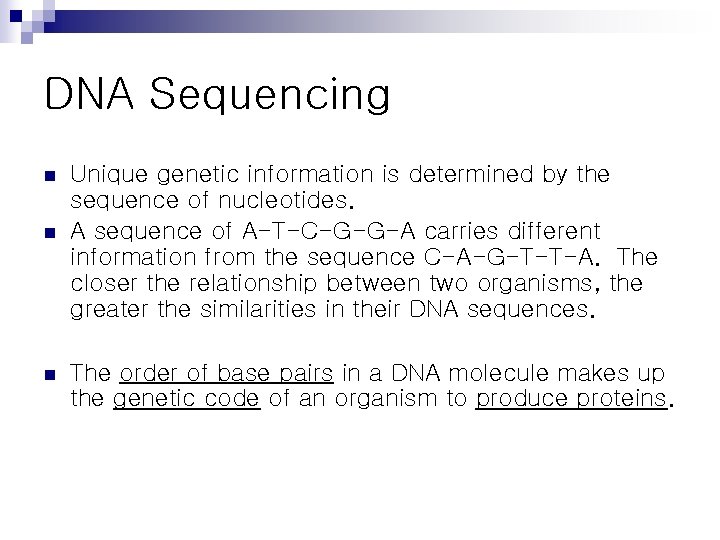 DNA Sequencing n n n Unique genetic information is determined by the sequence of