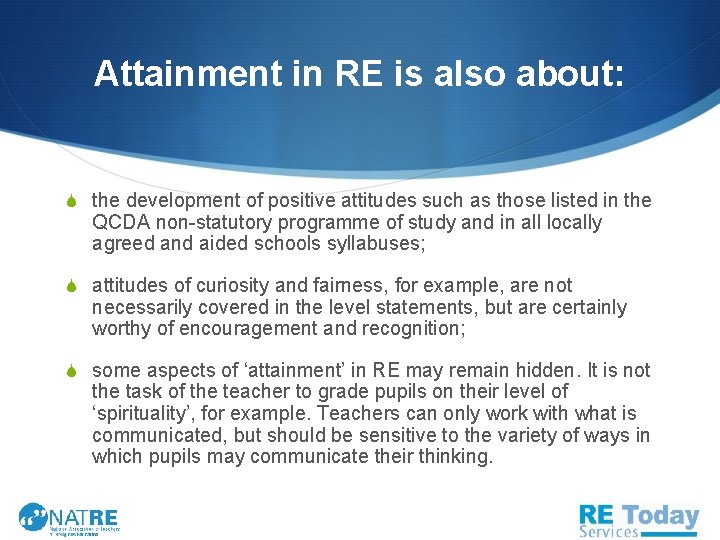 Attainment in RE is also about: S the development of positive attitudes such as
