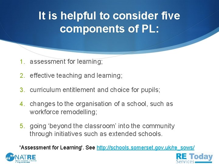 It is helpful to consider five components of PL: 1. assessment for learning; 2.