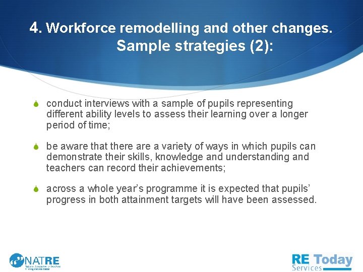 4. Workforce remodelling and other changes. Sample strategies (2): S conduct interviews with a