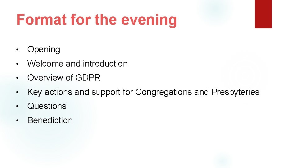 Format for the evening • Opening • Welcome and introduction • Overview of GDPR