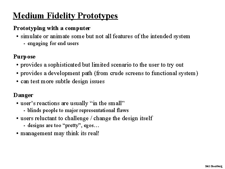 Medium Fidelity Prototypes Prototyping with a computer • simulate or animate some but not