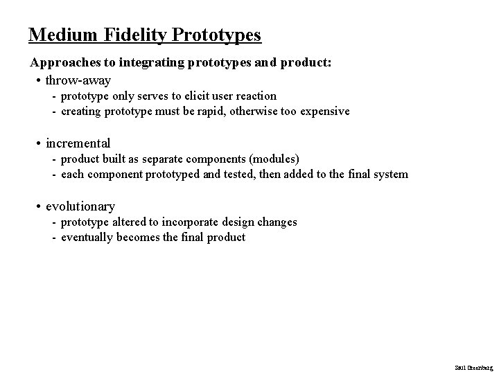 Medium Fidelity Prototypes Approaches to integrating prototypes and product: • throw-away - prototype only