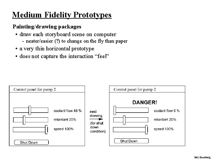 Medium Fidelity Prototypes Painting/drawing packages • draw each storyboard scene on computer - neater/easier