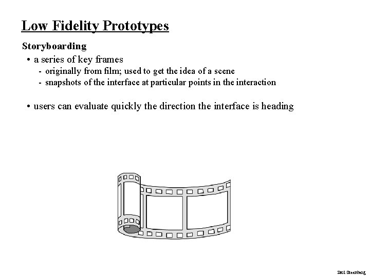 Low Fidelity Prototypes Storyboarding • a series of key frames - originally from film;