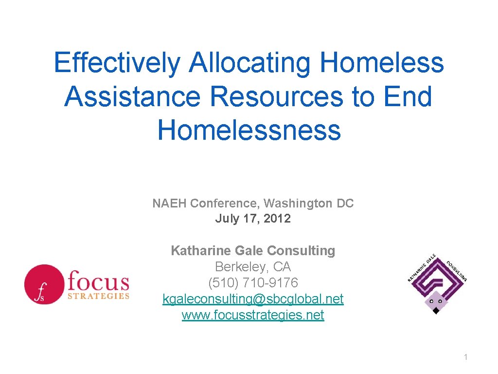 Effectively Allocating Homeless Assistance Resources to End Homelessness NAEH Conference, Washington DC July 17,