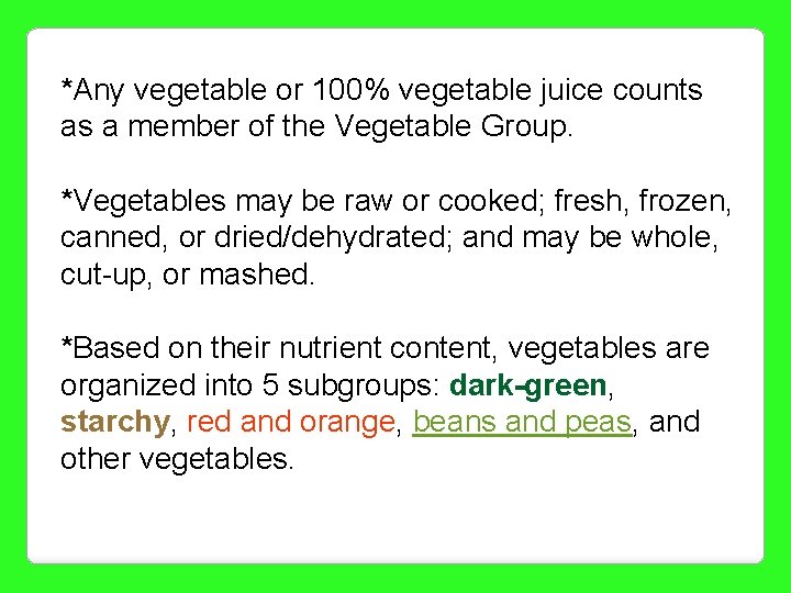 *Any vegetable or 100% vegetable juice counts as a member of the Vegetable Group.