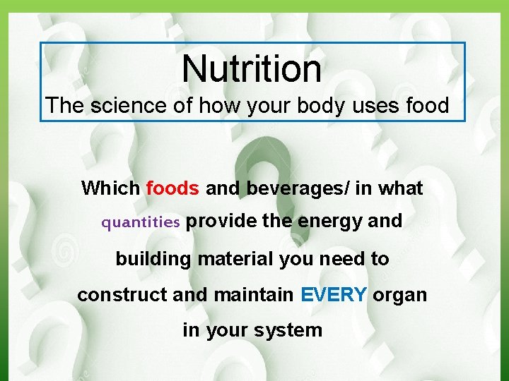 Nutrition The science of how your body uses food Which foods and beverages/ in