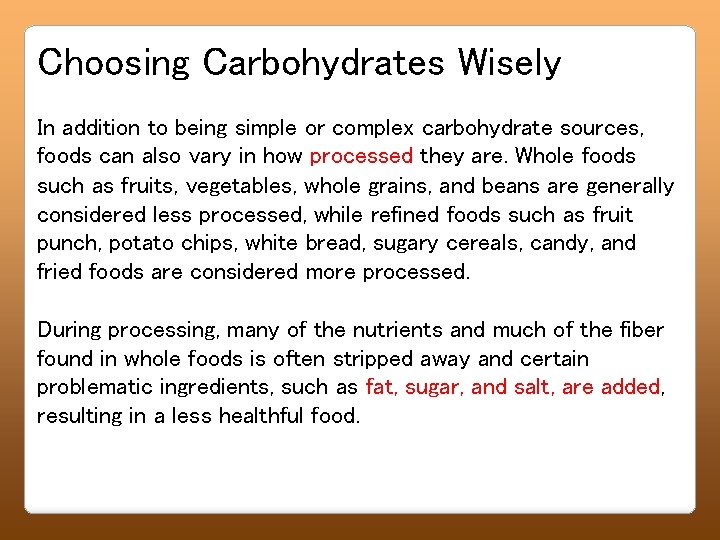 Choosing Carbohydrates Wisely In addition to being simple or complex carbohydrate sources, foods can
