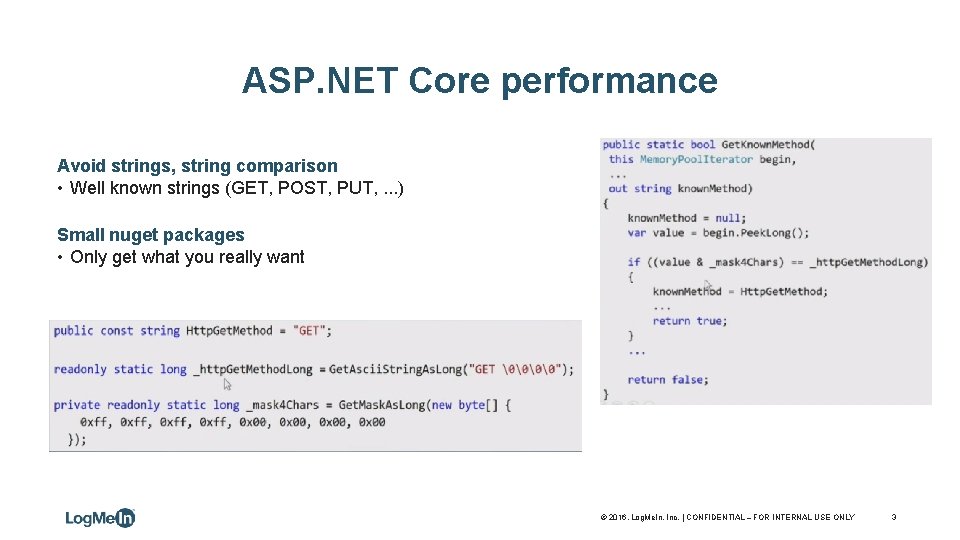 ASP. NET Core performance Avoid strings, string comparison • Well known strings (GET, POST,