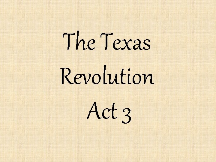The Texas Revolution Act 3 