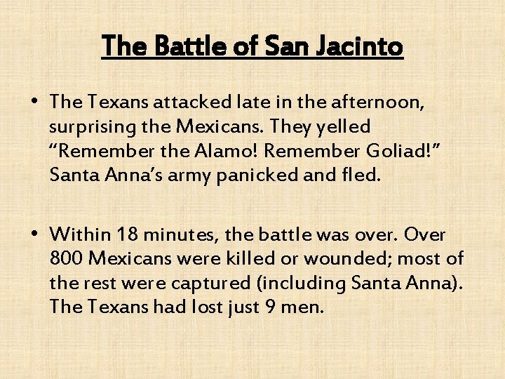 The Battle of San Jacinto • The Texans attacked late in the afternoon, surprising