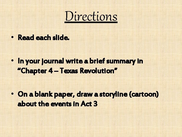 Directions • Read each slide. • In your journal write a brief summary in