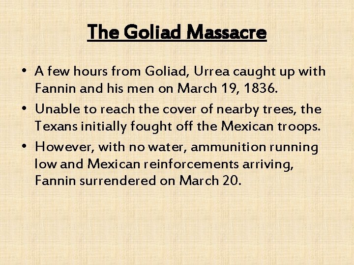 The Goliad Massacre • A few hours from Goliad, Urrea caught up with Fannin