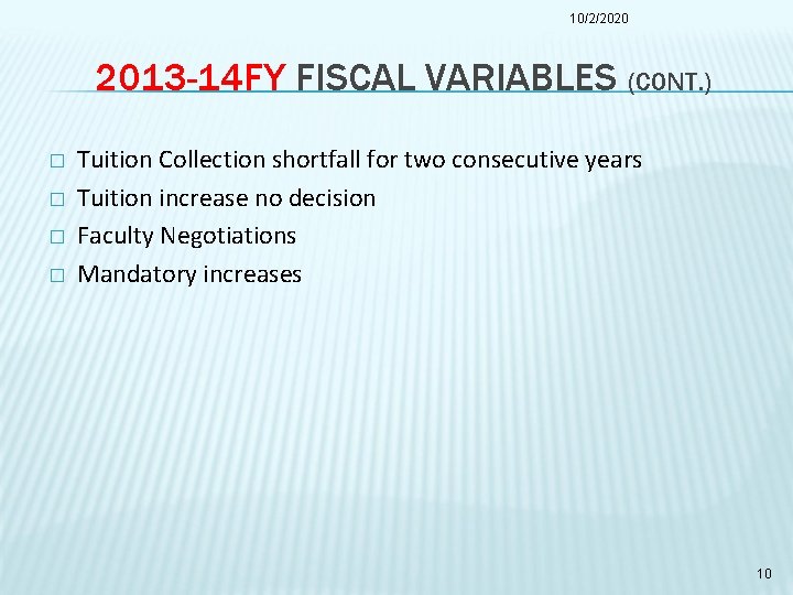 10/2/2020 2013 -14 FY FISCAL VARIABLES (CONT. ) � � Tuition Collection shortfall for