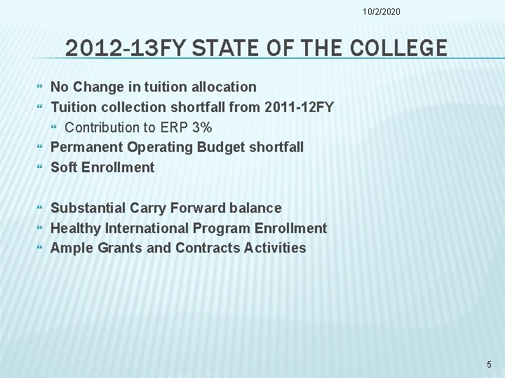 10/2/2020 2012 -13 FY STATE OF THE COLLEGE No Change in tuition allocation Tuition
