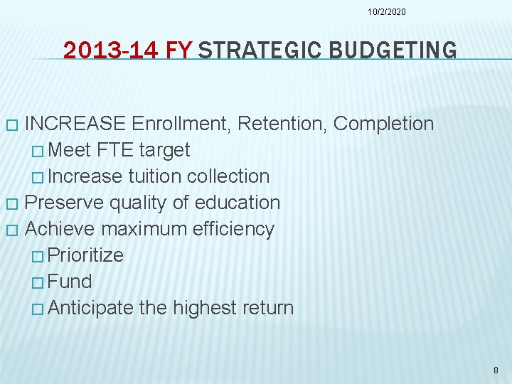 10/2/2020 2013 -14 FY STRATEGIC BUDGETING INCREASE Enrollment, Retention, Completion � Meet FTE target