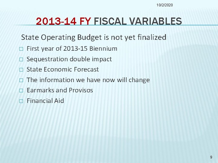 10/2/2020 2013 -14 FY FISCAL VARIABLES State Operating Budget is not yet finalized �