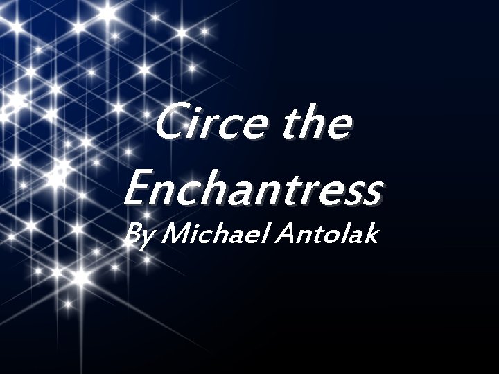 Circe the Enchantress By Michael Antolak 