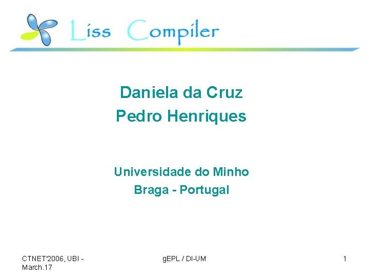 Daniela da Cruz Pedro Henriques Universidade do Minho Braga - Portugal CTNET'2006, UBI March.