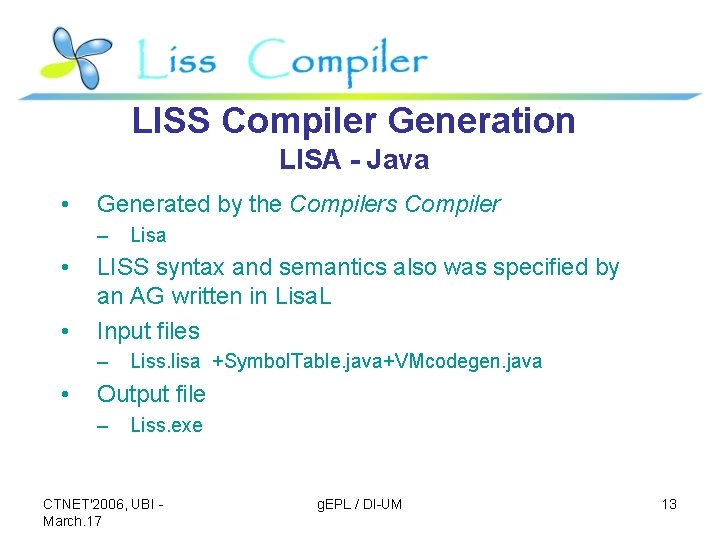 LISS Compiler Generation LISA - Java • Generated by the Compilers Compiler – •