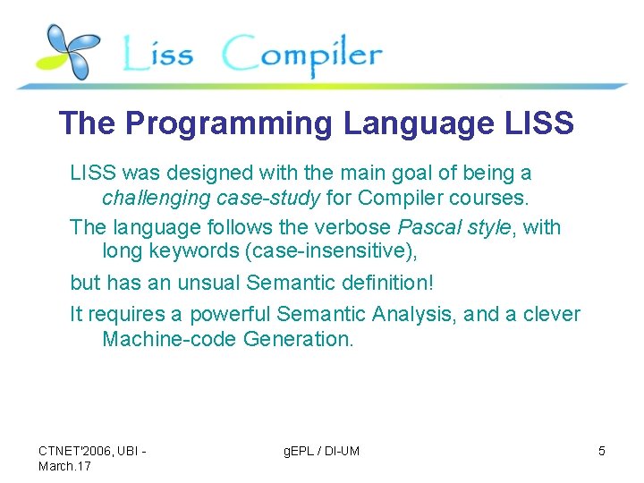 The Programming Language LISS was designed with the main goal of being a challenging