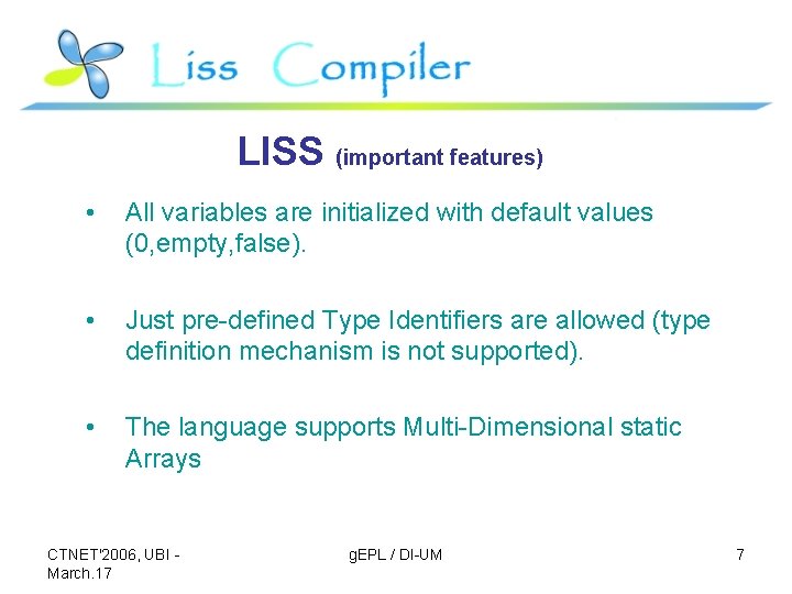 LISS (important features) • All variables are initialized with default values (0, empty, false). LISS (important features) • All variables are initialized with default values (0, empty, false).