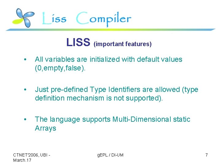 LISS (important features) • All variables are initialized with default values (0, empty, false).