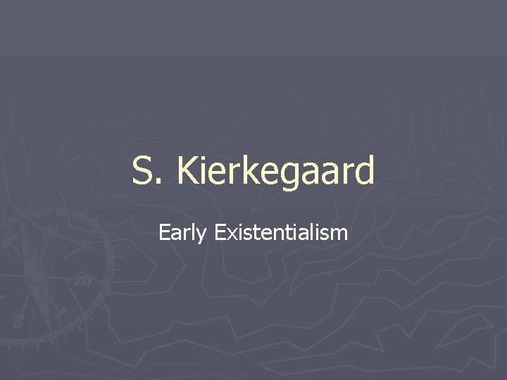 S. Kierkegaard Early Existentialism 