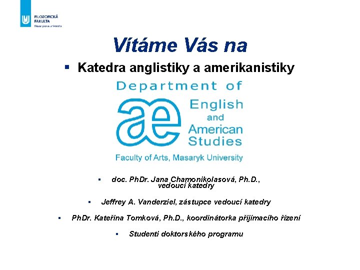 Vítáme Vás na § Katedra anglistiky a amerikanistiky § § § doc. Ph. Dr.