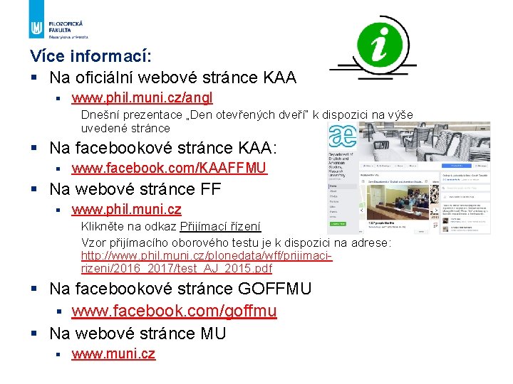 Více informací: § Na oficiální webové stránce KAA § www. phil. muni. cz/angl Dnešní