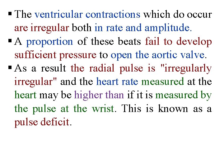 § The ventricular contractions which do occur are irregular both in rate and amplitude.