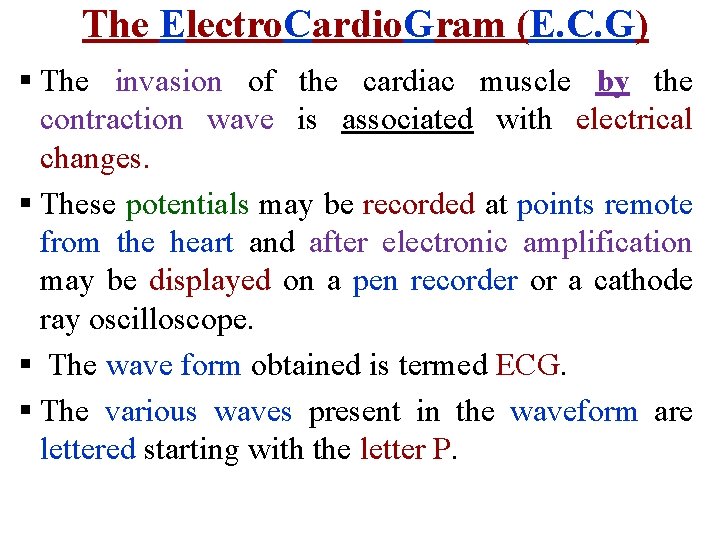 The Electro. Cardio. Gram (E. C. G) § The invasion of the cardiac muscle