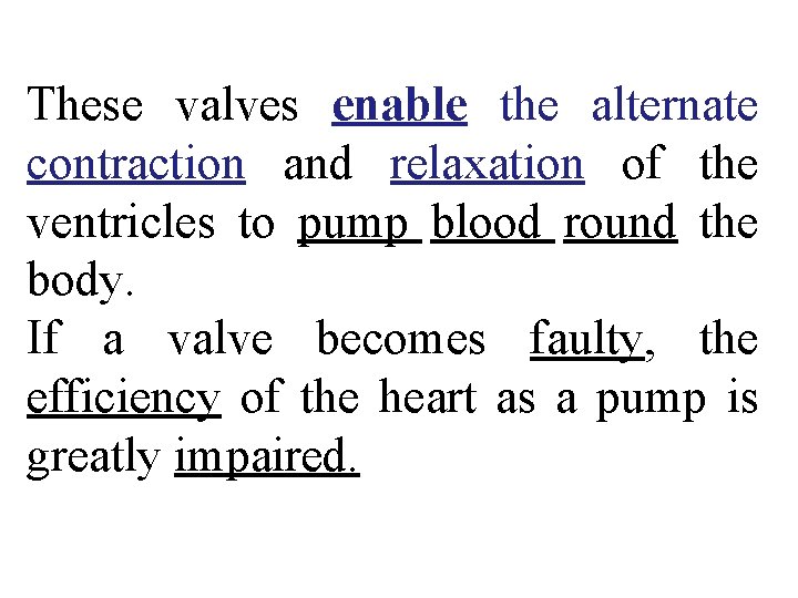 These valves enable the alternate contraction and relaxation of the ventricles to pump blood