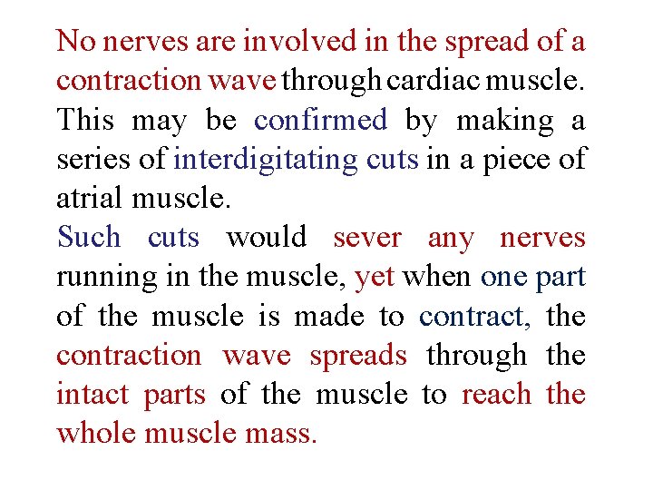 No nerves are involved in the spread of a contraction wave through cardiac muscle.