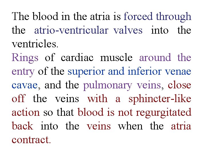 The blood in the atria is forced through the atrio ventricular valves into the