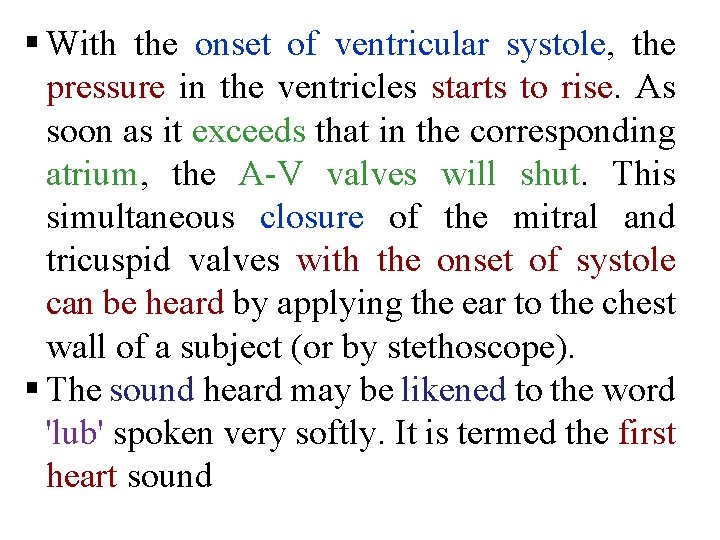 § With the onset of ventricular systole, the pressure in the ventricles starts to