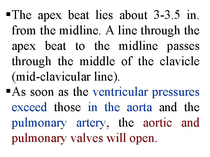§The apex beat lies about 3 3. 5 in. from the midline. A line