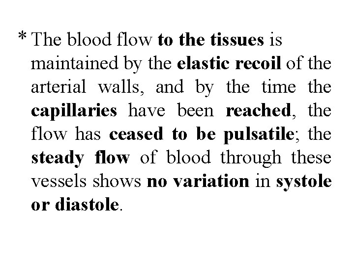 * The blood flow to the tissues is maintained by the elastic recoil of